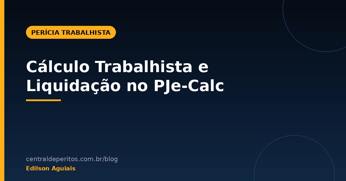 Cálculo Trabalhista e Liquidação no PJe-Calc