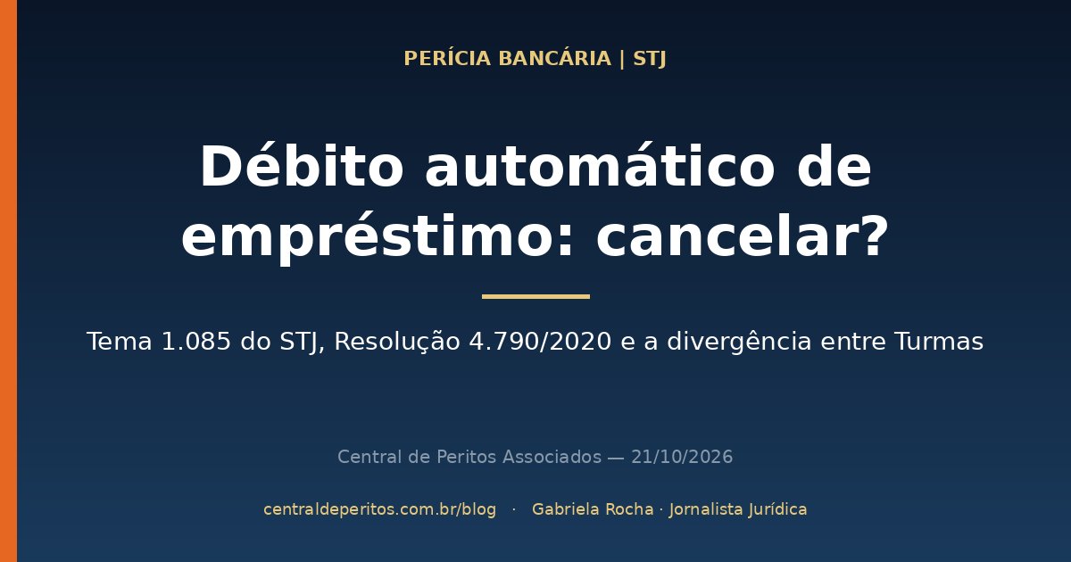 Capa: cancelamento de autorização de débito automático em empréstimo bancário, Tema 1.085 do STJ e Resolução 4.790/2020, REsp 2.188.885/DF e REsp 2.267.989/DF
