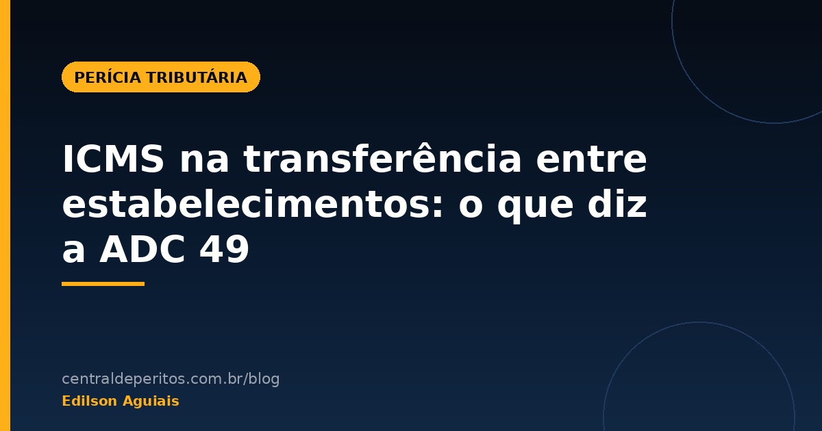 Ilustração sobre ICMS na transferência de mercadorias entre estabelecimentos, com referência à ADC 49 do STF
