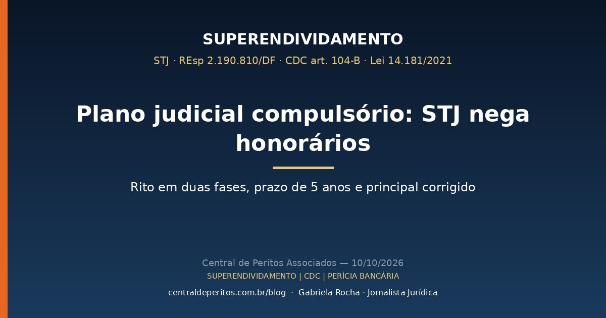 Plano judicial compulsório: STJ nega honorários no superendividamento