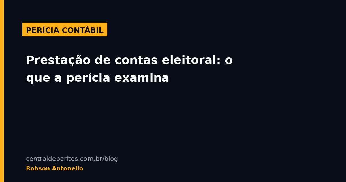 Prestação de contas eleitoral: o que a perícia examina
