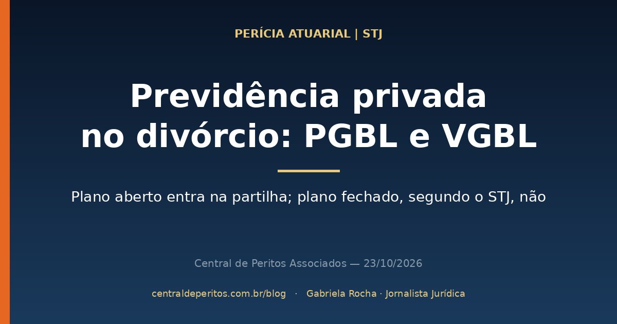 Capa: previdência privada na partilha do divórcio, PGBL e VGBL de entidade aberta partilháveis e plano de previdência fechada incomunicável, segundo Terceira e Quarta Turmas do STJ
