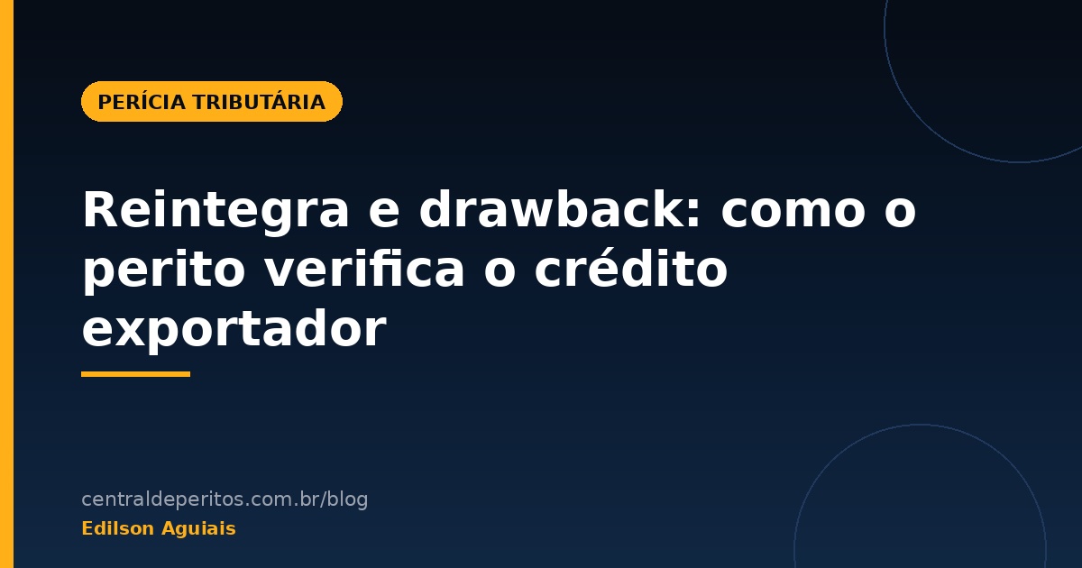 Capa do artigo sobre Reintegra e drawback: verificação pericial do crédito exportador