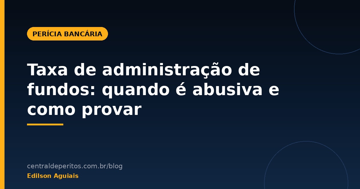 Capa do artigo sobre taxa de administração abusiva em fundos de investimento e a análise pericial contábil